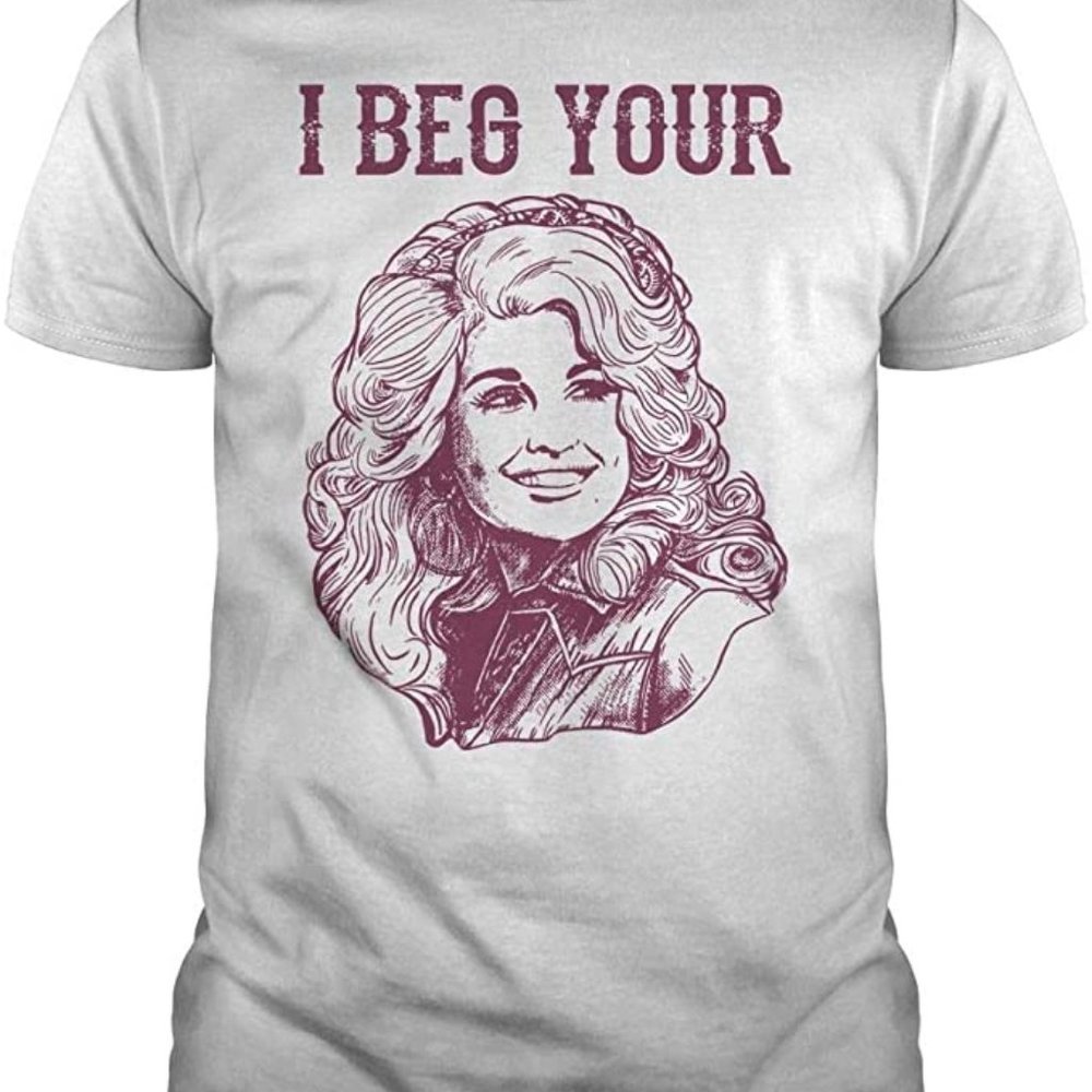 I Beg Your Parton Shirt 1